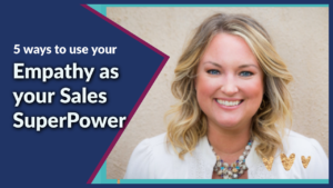 Read more about the article 5 ways to use your Empathy as your Sales Super Power